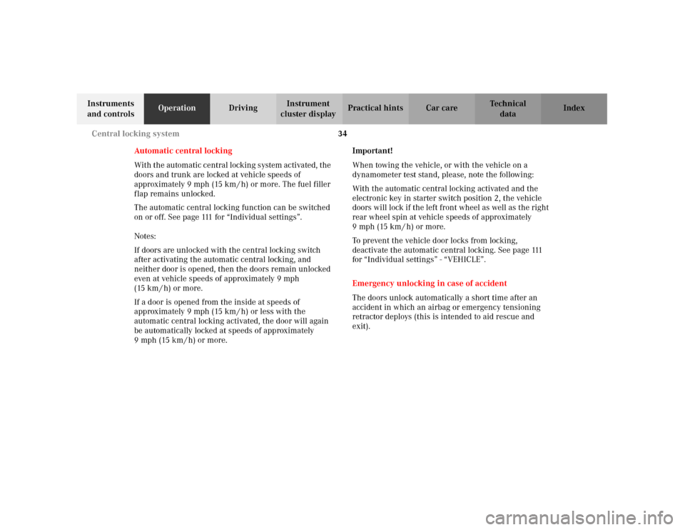 MERCEDES-BENZ C240 2001 W203 Owners Manual 34 Central locking system
Te ch n i c a l
data Instruments 
and controlsOperationDrivingInstrument 
cluster displayPractical hints Car care Index
Automatic central locking
Wit h t he autom ati c c ent