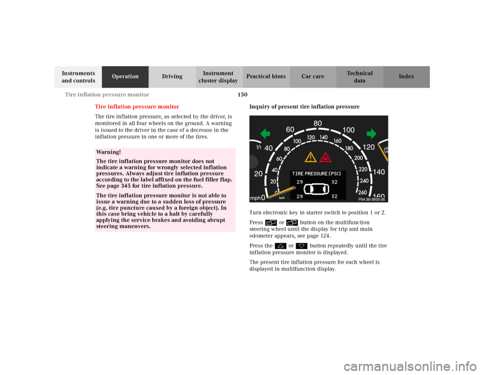 MERCEDES-BENZ CL500 2001 C215 Owners Manual 150 Tire inflation pressure monitor
Te ch n ica l
data Instruments 
and controlsOperationDrivingInstrument 
cluster displayPractical hints Car care Index
Tire inflation pressure monitor
The tire infla