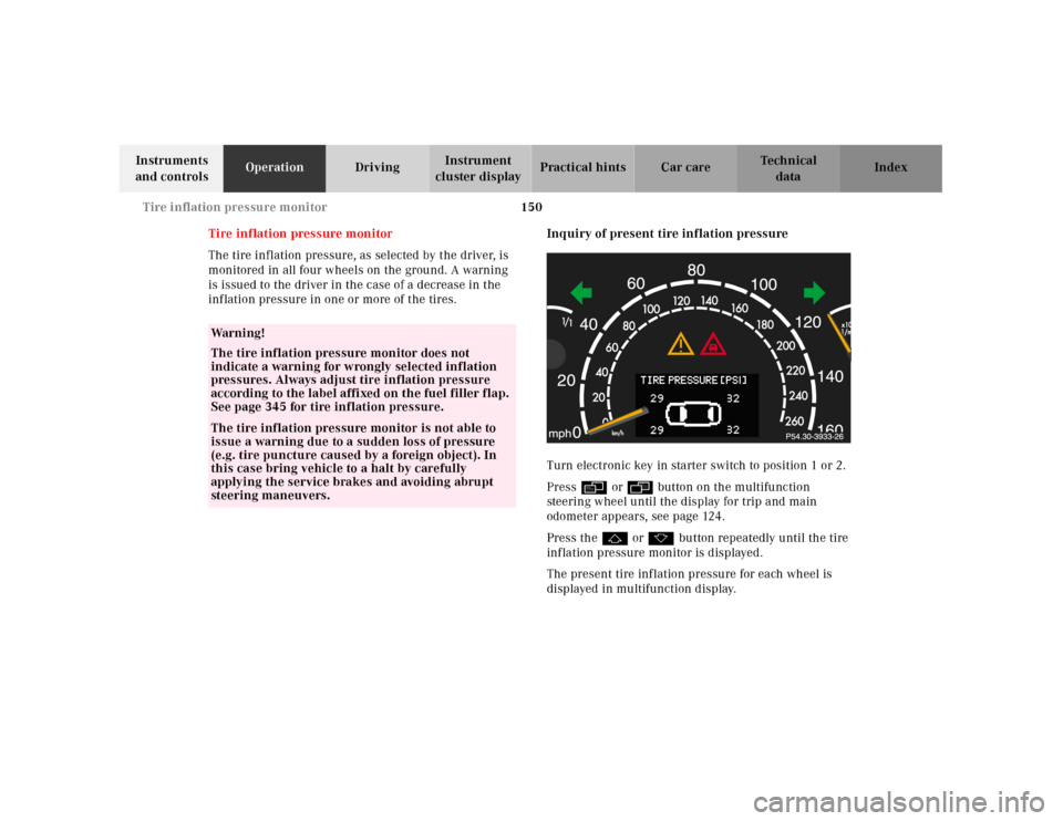 MERCEDES-BENZ CL55AMG 2001 C215 Owners Manual 150 Tire inflation pressure monitor
Te ch n ica l
data Instruments 
and controlsOperationDrivingInstrument 
cluster displayPractical hints Car care Index
Tire inflation pressure monitor
The tire infla