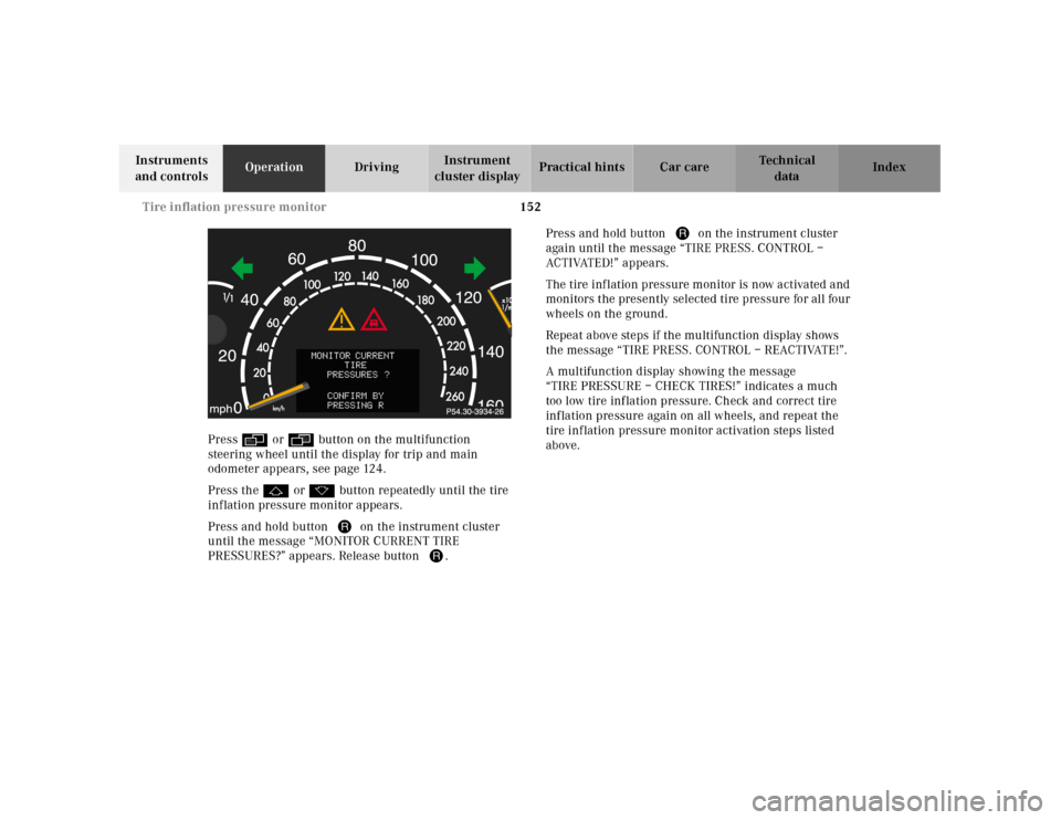 MERCEDES-BENZ CL55AMG 2001 C215 Owners Manual 152 Tire inflation pressure monitor
Te ch n ica l
data Instruments
and controlsOperationDrivingInstrument
cluster displayPractical hints Car care Index
Pressè or ÿbutton on the multifunction
stee MERCEDES-BENZ CL55AMG 2001 C215 Owners Manual 152 Tire inflation pressure monitor
Te ch n ica l
data Instruments
and controlsOperationDrivingInstrument
cluster displayPractical hints Car care Index
Pressè or ÿbutton on the multifunction
stee
