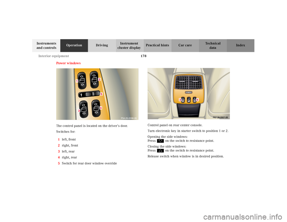MERCEDES-BENZ CL55AMG 2001 C215 Owners Manual 178 Interior equipment
Te ch n ica l
data Instruments
and controlsOperationDrivingInstrument
cluster displayPractical hints Car care Index
Power w indows
The control panel is located on the driver†MERCEDES-BENZ CL55AMG 2001 C215 Owners Manual 178 Interior equipment
Te ch n ica l
data Instruments
and controlsOperationDrivingInstrument
cluster displayPractical hints Car care Index
Power w indows
The control panel is located on the driverâ€