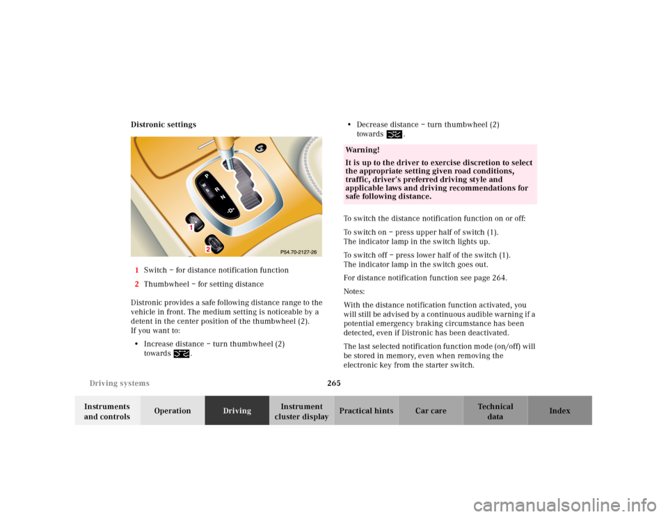 MERCEDES-BENZ CL55AMG 2001 C215 Owners Manual 265 Driving systems
Te ch n ica l
data Instruments 
and controlsOperationDrivingInstrument 
cluster displayPractical hints Car care Index Distronic settings
1Switch – for distance notification funct