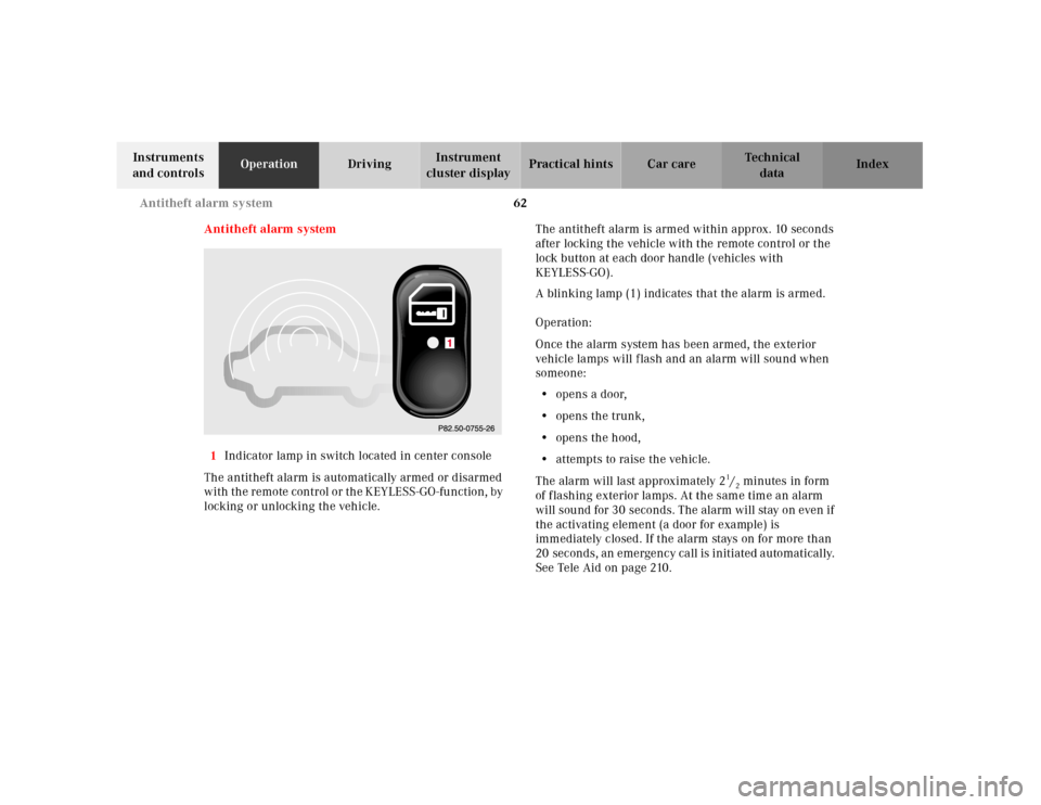 MERCEDES-BENZ CL55AMG 2001 C215 Owners Guide 62 Antitheft alarm system
Te ch n ica l
data Instruments 
and controlsOperationDrivingInstrument 
cluster displayPractical hints Car care Index
Antitheft alarm system
1Indicator lamp in switch located