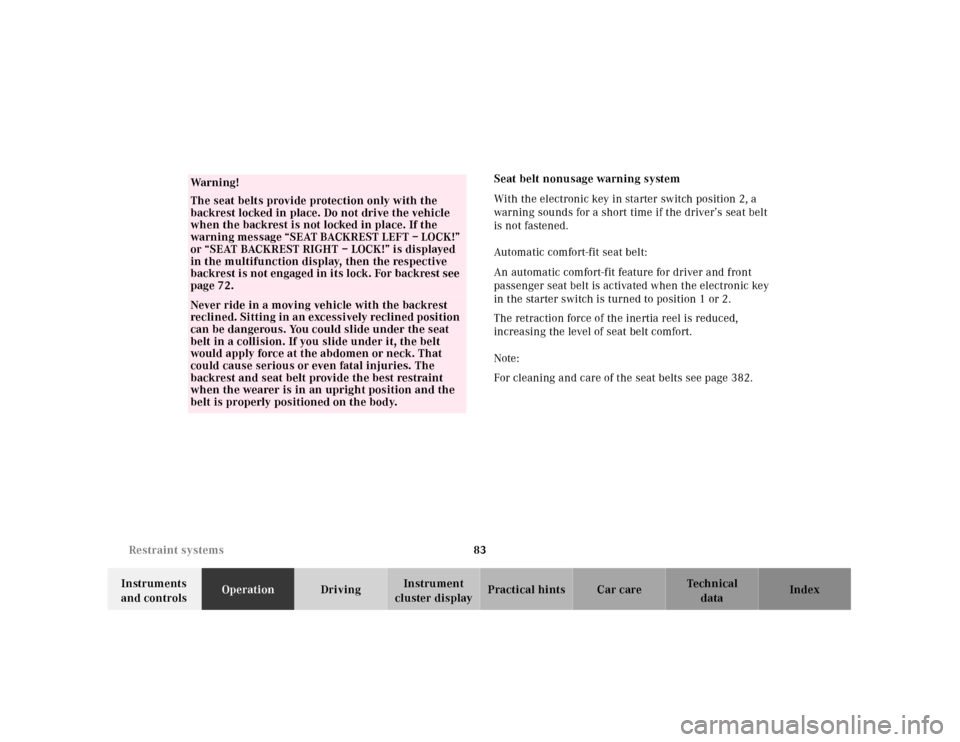MERCEDES-BENZ CL500 2001 C215 Owners Manual 83 Restraint systems
Te ch n ica l
data Instruments 
and controlsOperationDrivingInstrument 
cluster displayPractical hints Car care IndexSeat belt nonusage warning system 
With the electronic key in 