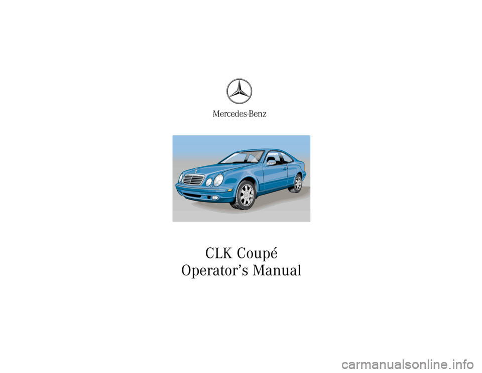 MERCEDES-BENZ CLK320 2001 A208 Owners Manual CLK Coupé
Operator’s Manual 