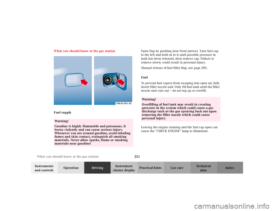 MERCEDES-BENZ CLK320 2001 A208 Owners Manual 221 What you should know at the gas station
Te ch n ica l
data Instruments
and controlsOperationDrivingInstrument
cluster displayPractical hints Car care Index What you should know at the gas statio MERCEDES-BENZ CLK320 2001 A208 Owners Manual 221 What you should know at the gas station
Te ch n ica l
data Instruments
and controlsOperationDrivingInstrument
cluster displayPractical hints Car care Index What you should know at the gas statio