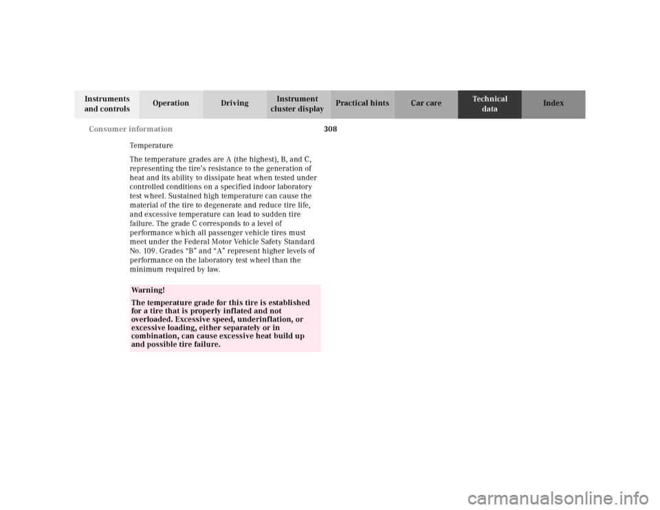 MERCEDES-BENZ CLK320 2001 A208 Owners Manual 308 Consumer information
Te ch n ica l
data Instruments 
and controlsOperation DrivingInstrument 
cluster displayPractical hints Car care Index
Temp era tur e
The temperature grades are A (the highest