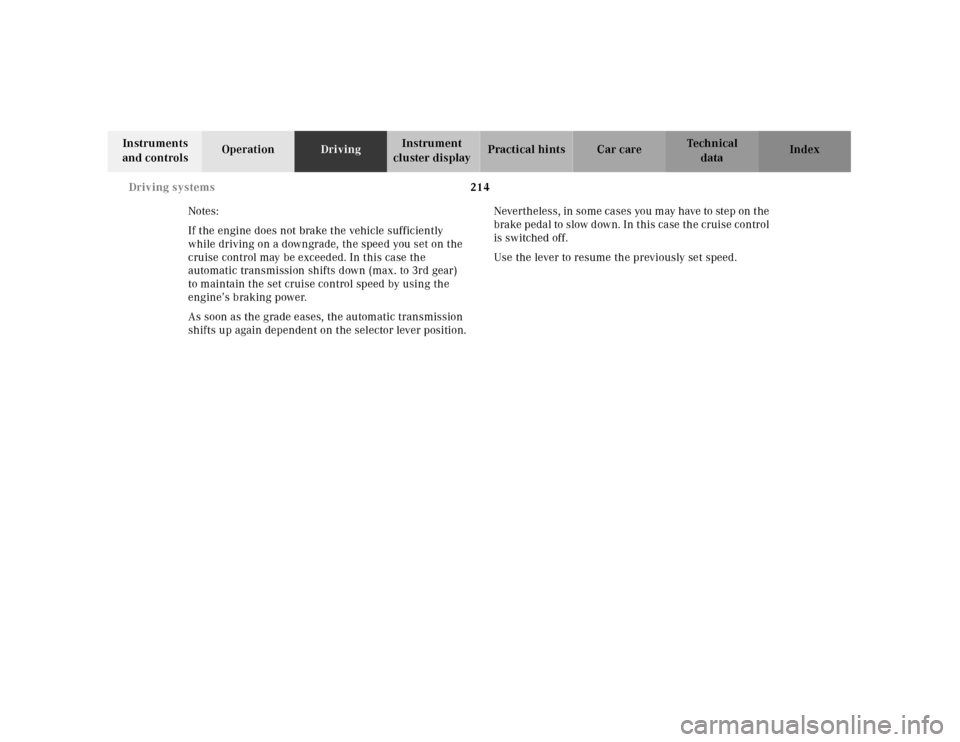 MERCEDES-BENZ CLK430 2001 C208 Owners Manual 214 Driving systems
Te ch n ica l
data Instruments
and controlsOperationDrivingInstrument
cluster displayPractical hints Car care Index
Notes:
If the engine does not brake the vehicle sufficiently
MERCEDES-BENZ CLK430 2001 C208 Owners Manual 214 Driving systems
Te ch n ica l
data Instruments
and controlsOperationDrivingInstrument
cluster displayPractical hints Car care Index
Notes:
If the engine does not brake the vehicle sufficiently