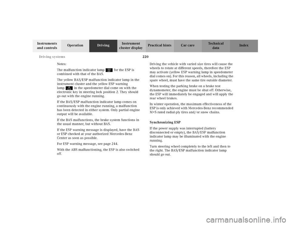 MERCEDES-BENZ CLK430 2001 C208 Owners Manual 220 Driving systems
Te ch n ica l
data Instruments
and controlsOperationDrivingInstrument
cluster displayPractical hints Car care Index
Notes:
The malfunction indicator lamp¿ for the ESP is
combin MERCEDES-BENZ CLK430 2001 C208 Owners Manual 220 Driving systems
Te ch n ica l
data Instruments
and controlsOperationDrivingInstrument
cluster displayPractical hints Car care Index
Notes:
The malfunction indicator lamp¿ for the ESP is
combin