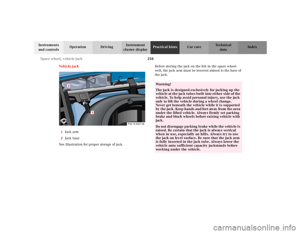 MERCEDES-BENZ CLK55AMG 2001 C208 Owners Manual 258 Spare wheel, vehicle jack
Te ch n ica l
data Instruments
and controlsOperation DrivingInstrument
cluster displayPractical hintsCar care Index
Ve h i c l e j a c k
1Jack arm
2Jack base
See illu MERCEDES-BENZ CLK55AMG 2001 C208 Owners Manual 258 Spare wheel, vehicle jack
Te ch n ica l
data Instruments
and controlsOperation DrivingInstrument
cluster displayPractical hintsCar care Index
Ve h i c l e j a c k
1Jack arm
2Jack base
See illu