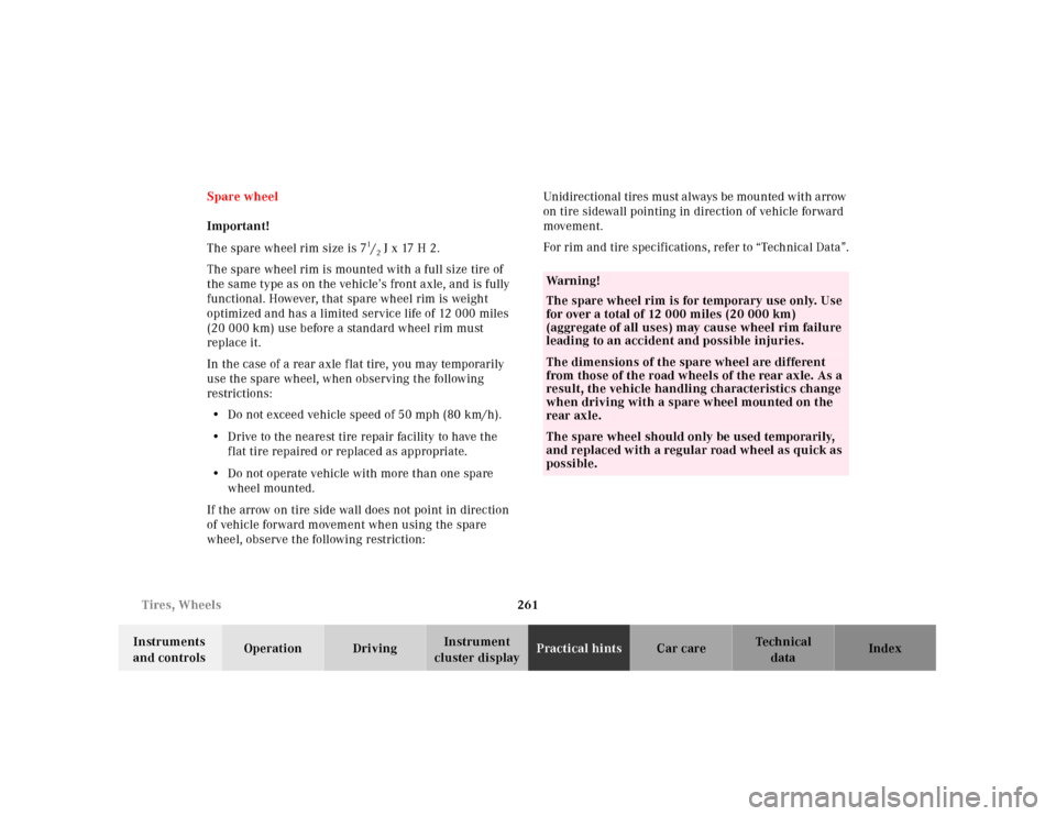MERCEDES-BENZ CLK55AMG 2001 C208 Owners Manual 261 Tires, Wheels
Te ch n ica l
data Instruments 
and controlsOperation DrivingInstrument 
cluster displayPractical hintsCar care Index Spare wheel
Important!
The spare wheel rim size is 7
1/2J x 17 H