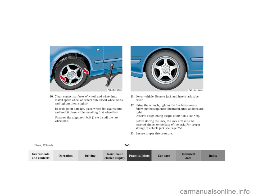 MERCEDES-BENZ CLK55AMG 2001 C208 Owners Manual 265 Tires, Wheels
Te ch n ica l
data Instruments
and controlsOperation DrivingInstrument
cluster displayPractical hintsCar care Index 10. Clean contact surfaces of wheel and wheel hub.
Install spar MERCEDES-BENZ CLK55AMG 2001 C208 Owners Manual 265 Tires, Wheels
Te ch n ica l
data Instruments
and controlsOperation DrivingInstrument
cluster displayPractical hintsCar care Index 10. Clean contact surfaces of wheel and wheel hub.
Install spar
