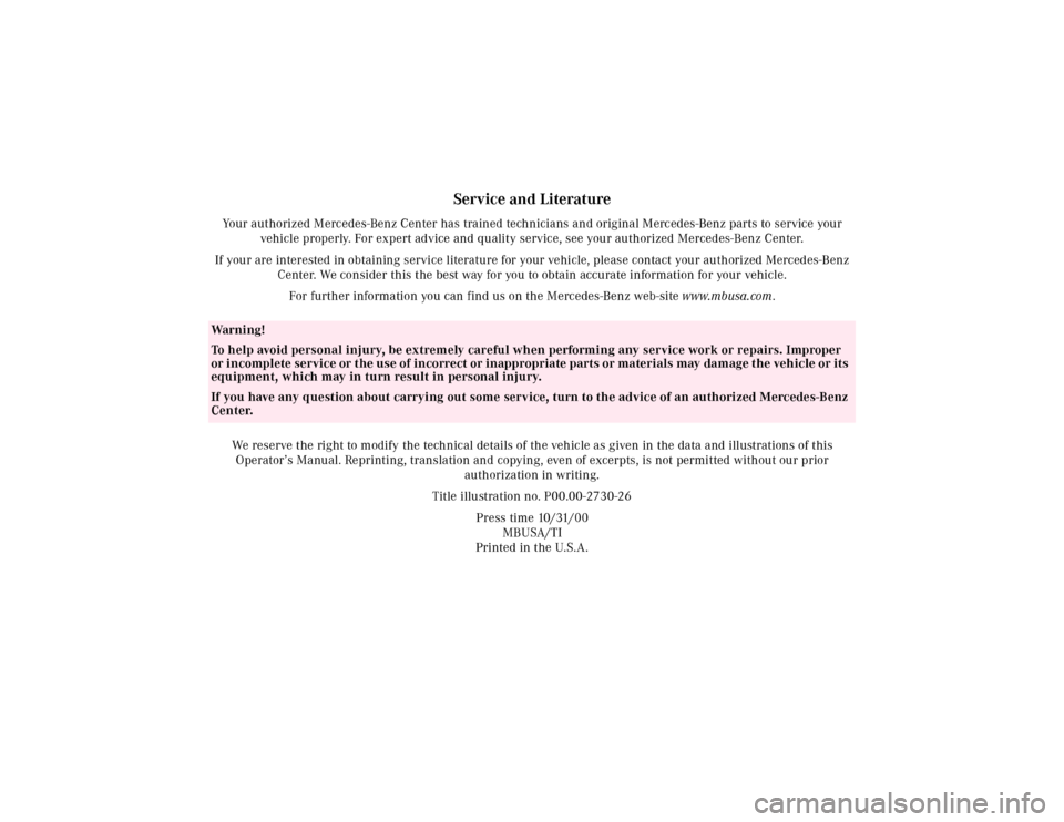 MERCEDES-BENZ CLK430 2001 C208 Owners Manual Service and Literature
Your authorized Mercedes-Benz Center has trained technicians and original Mercedes-Benz parts to service your
vehicle properly. For expert advice and quality service, see your MERCEDES-BENZ CLK430 2001 C208 Owners Manual Service and Literature
Your authorized Mercedes-Benz Center has trained technicians and original Mercedes-Benz parts to service your
vehicle properly. For expert advice and quality service, see your