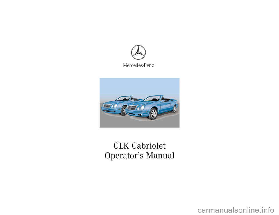 MERCEDES-BENZ CLK CABRIOLET 2001 A208 Owners Manual CLK Cabriolet
Operator’s Manual MERCEDES-BENZ CLK CABRIOLET 2001 A208 Owners Manual CLK Cabriolet
Operator’s Manual