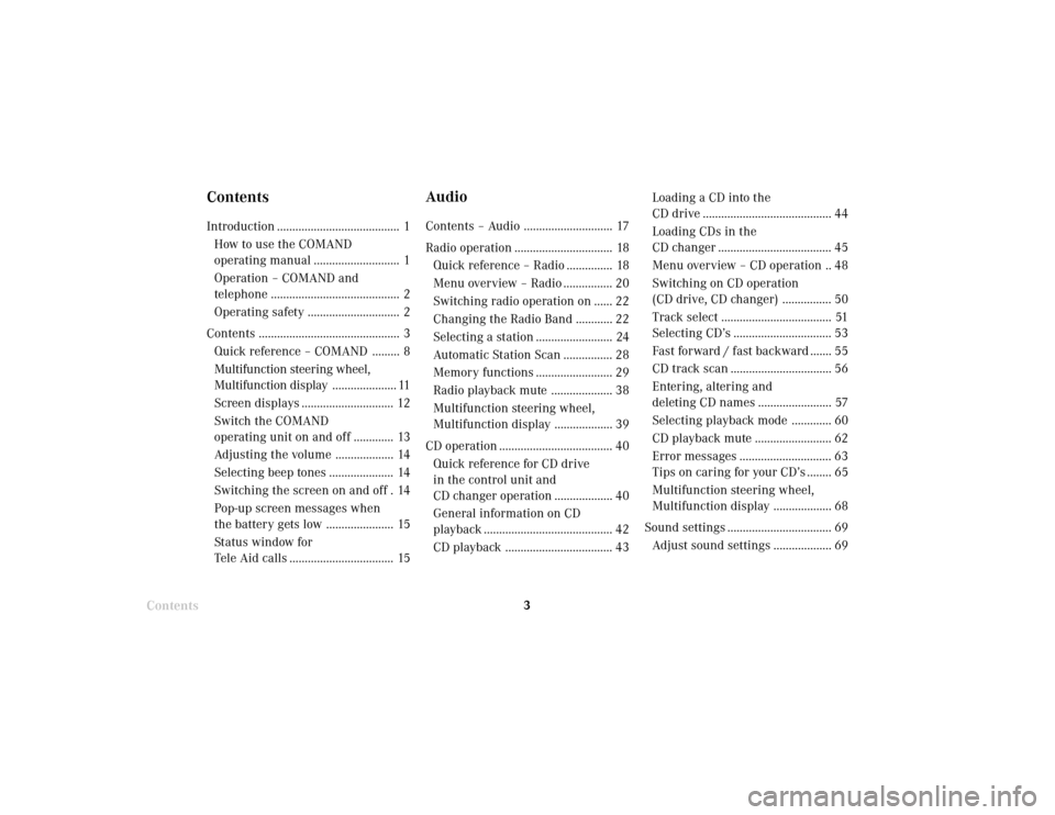 MERCEDES-BENZ CLK CABRIOLET 2001 A208 Comand Manual Introduction3Contents
ContentsIntroduction ........................................ 1
How to use the COMAND
operating manual ............................ 1
Operation – COMAND and
telephone .........