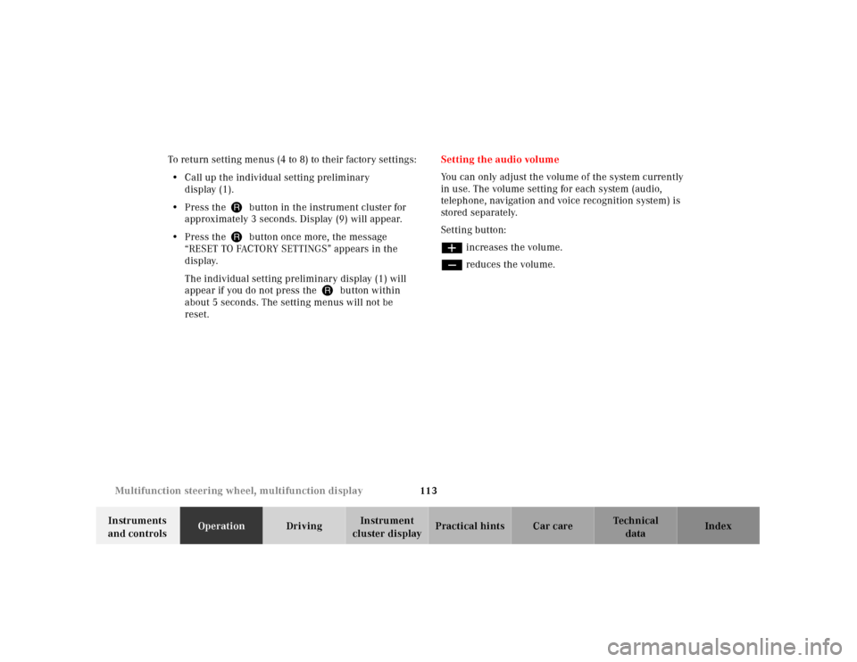 MERCEDES-BENZ E430 2001 W210 Owners Manual 113 Multifunction steering wheel, multifunction display
Technical
data Instruments 
and controlsOperationDrivingInstrument 
cluster displayPractical hints Car care Index To return setting menus (4 to 