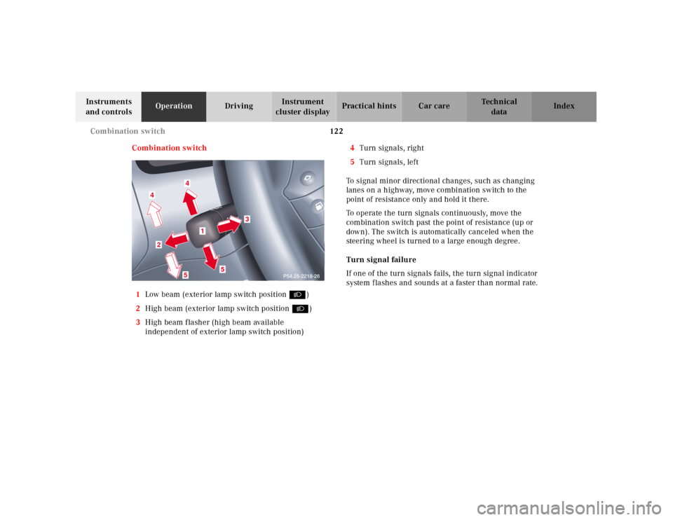 MERCEDES-BENZ E430 2001 W210 Owners Manual 122 Combination switch
Technical
data Instruments 
and controlsOperationDrivingInstrument 
cluster displayPractical hints Car care Index
Combination switch
1Low beam (exterior lamp switch position B)
