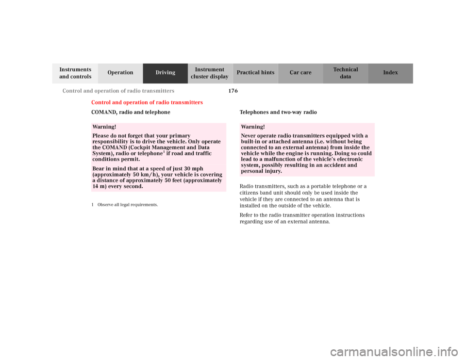 MERCEDES-BENZ E430 2001 W210 Owners Guide 176 Control and operation of radio transmitters
Technical
data Instruments 
and controlsOperationDrivingInstrument 
cluster displayPractical hints Car care Index
Control and operation of radio transmi