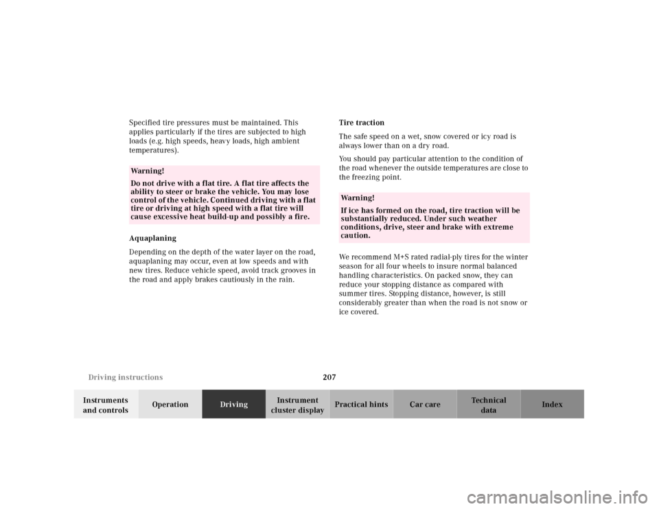 MERCEDES-BENZ E320 2001 W210 Owners Manual 207 Driving instructions
Technical
data Instruments 
and controlsOperationDrivingInstrument 
cluster displayPractical hints Car care Index Specified tire pressures must be maintained. This 
applies pa
