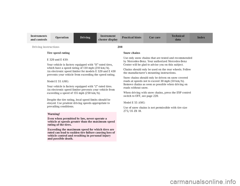 MERCEDES-BENZ E430 2001 W210 Owners Guide 208 Driving instructions
Technical
data Instruments 
and controlsOperationDrivingInstrument 
cluster displayPractical hints Car care Index
Tire speed rating
E 320 and E 430:
Your vehicle is factory eq