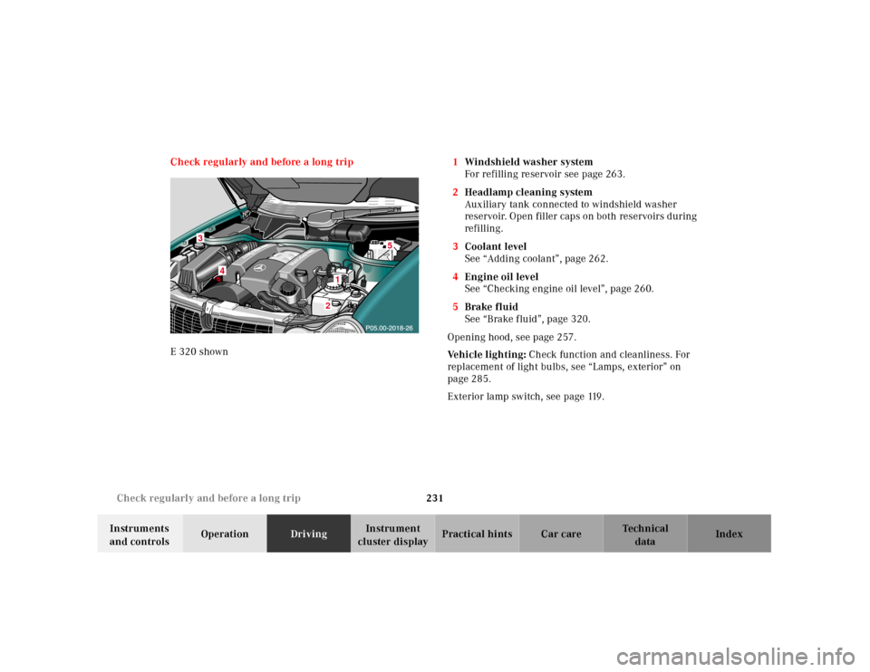 MERCEDES-BENZ E320 2001 W210 Owners Manual 231 Check regularly and before a long trip
Technical
data Instruments
and controlsOperationDrivingInstrument
cluster displayPractical hints Car care Index Check regularly and before a long trip
E 32 MERCEDES-BENZ E320 2001 W210 Owners Manual 231 Check regularly and before a long trip
Technical
data Instruments
and controlsOperationDrivingInstrument
cluster displayPractical hints Car care Index Check regularly and before a long trip
E 32