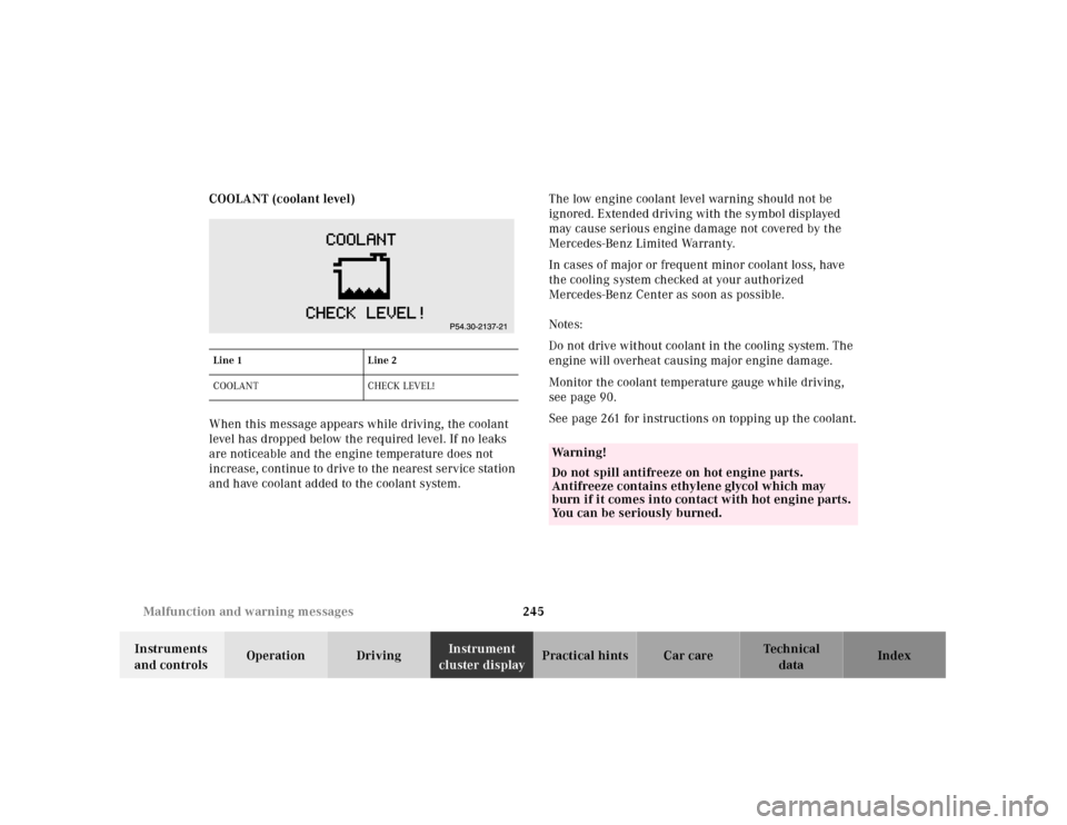 MERCEDES-BENZ E430 2001 W210 Owners Manual 245 Malfunction and warning messages 
Technical
data Instruments 
and controlsOperation DrivingInstrument 
cluster displayPractical hints Car care Index COOLANT (coolant level)
When this message appea