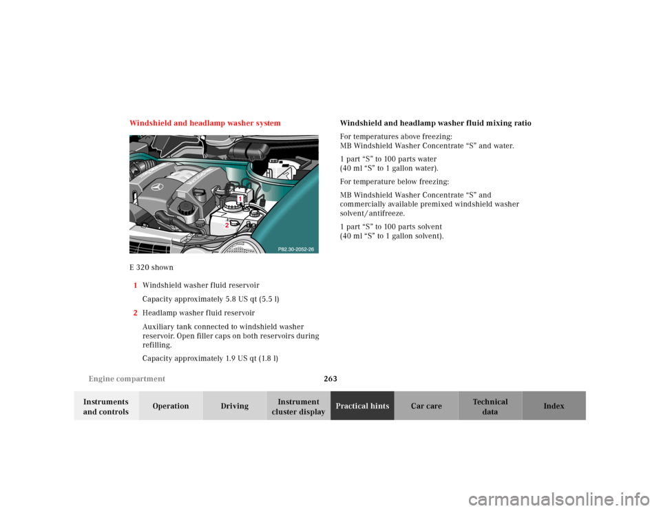 MERCEDES-BENZ E430 2001 W210 Owners Manual 263 Engine compartment
Technical
data Instruments 
and controlsOperation DrivingInstrument 
cluster displayPractical hintsCar care Index Windshield and headlamp washer system
E 320 shown
1Windshield w