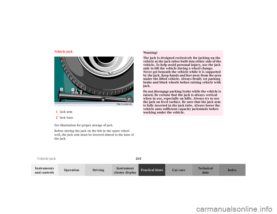 MERCEDES-BENZ E430 2001 W210 Owners Manual 265 Vehicle jack
Technical
data Instruments 
and controlsOperation DrivingInstrument 
cluster displayPractical hintsCar care Index Ve h i c l e   j a c k
1Jack arm
2Jack base
See illustration for prop