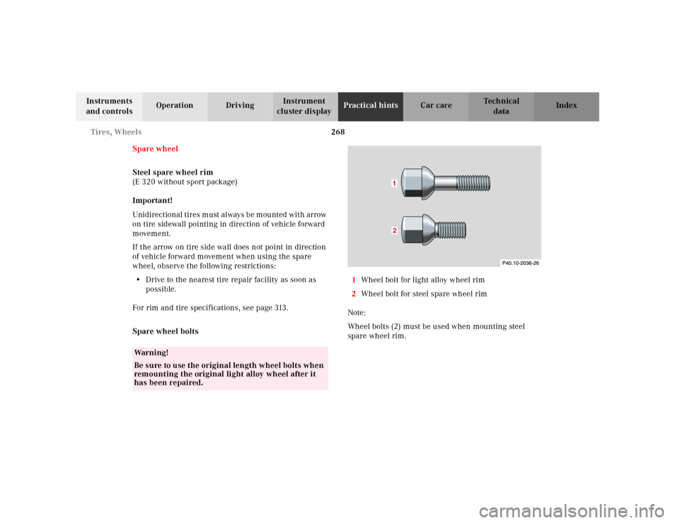 MERCEDES-BENZ E430 2001 W210 Owners Manual 268 Tires, Wheels
Technical
data Instruments 
and controlsOperation DrivingInstrument 
cluster displayPractical hintsCar care Index
Spare wheel
Steel spare wheel rim
(E 320 without sport package)
Impo