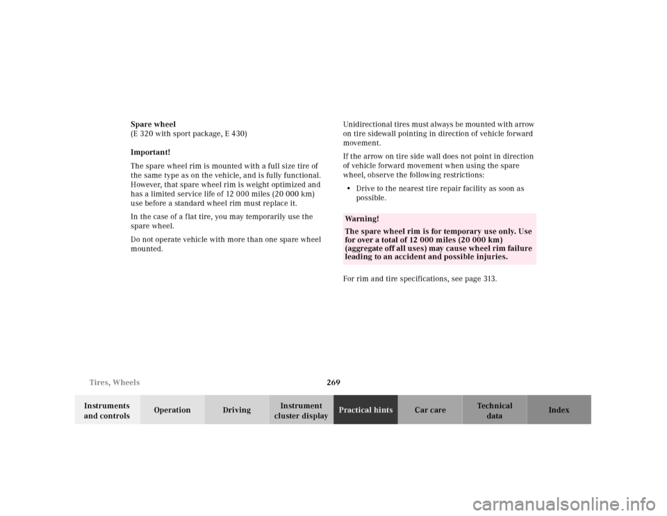 MERCEDES-BENZ E430 2001 W210 Owners Manual 269 Tires, Wheels
Technical
data Instruments 
and controlsOperation DrivingInstrument 
cluster displayPractical hintsCar care Index Spare wheel
(E 320 with sport package, E 430)
Important!
The spare w