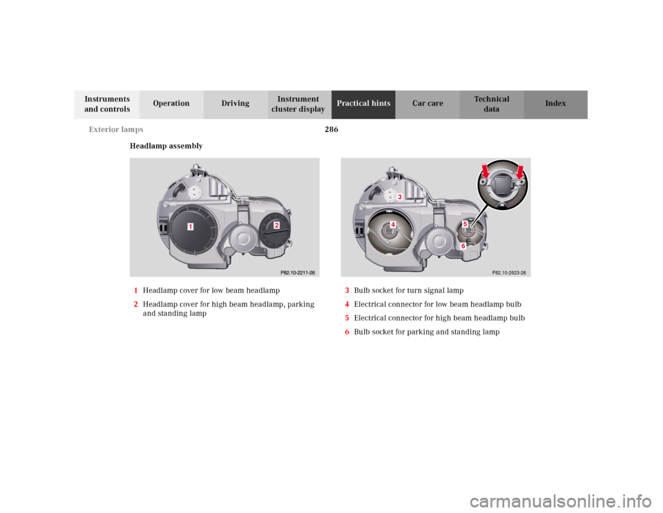 MERCEDES-BENZ E320 2001 W210 Owners Manual 286 Exterior lamps
Technical
data Instruments
and controlsOperation DrivingInstrument
cluster displayPractical hintsCar care Index
Headlamp assembly
1Headlamp cover for low beam headlamp
2Headlamp c MERCEDES-BENZ E320 2001 W210 Owners Manual 286 Exterior lamps
Technical
data Instruments
and controlsOperation DrivingInstrument
cluster displayPractical hintsCar care Index
Headlamp assembly
1Headlamp cover for low beam headlamp
2Headlamp c