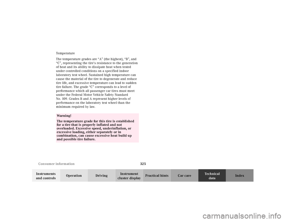 MERCEDES-BENZ E430 2001 W210 Repair Manual 325 Consumer information
Technical
data Instruments 
and controlsOperation DrivingInstrument 
cluster displayPractical hints Car care Index Temp era tur e
The temperature grades are “A” (the highe