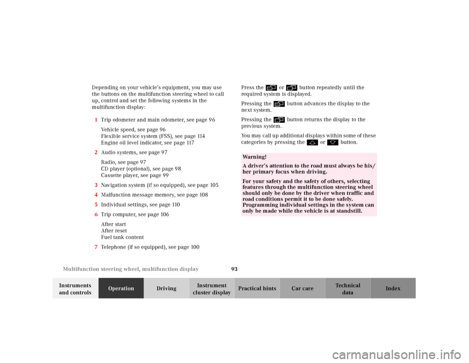 MERCEDES-BENZ E320 2001 W210 Owners Manual 93 Multifunction steering wheel, multifunction display
Technical
data Instruments 
and controlsOperationDrivingInstrument 
cluster displayPractical hints Car care Index Depending on your vehicle’s e