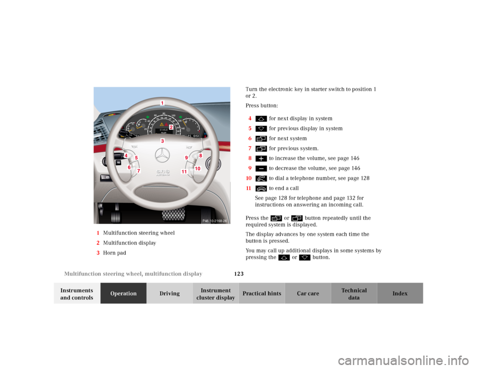 MERCEDES-BENZ E-Class 2001 W210 Owners Manual 123 Multifunction steering wheel, multifunction display
Te ch n ica l
data Instruments 
and controlsOperationDrivingInstrument 
cluster displayPractical hints Car care Index 1Multifunction steering wh