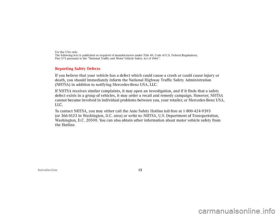 MERCEDES-BENZ E-CLASS WAGON 2001 W210 User Guide 15 Introduction
For the USA only:
The following text is published as required of manufacturers under Title 49, Code of U.S. Federal Regulations,
Part 575 pursuant to the “National Traffic and Motor MERCEDES-BENZ E-CLASS WAGON 2001 W210 User Guide 15 Introduction
For the USA only:
The following text is published as required of manufacturers under Title 49, Code of U.S. Federal Regulations,
Part 575 pursuant to the “National Traffic and Motor