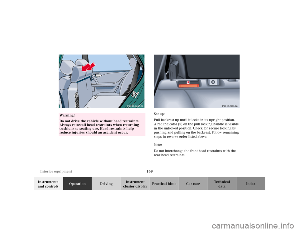 MERCEDES-BENZ E-CLASS WAGON 2001 W210 Owners Manual 169 Interior equipment
Te ch n ica l
data Instruments
and controlsOperationDrivingInstrument
cluster displayPractical hints Car care IndexSet up:
Pull backrest up until it locks in its upright posit MERCEDES-BENZ E-CLASS WAGON 2001 W210 Owners Manual 169 Interior equipment
Te ch n ica l
data Instruments
and controlsOperationDrivingInstrument
cluster displayPractical hints Car care IndexSet up:
Pull backrest up until it locks in its upright posit