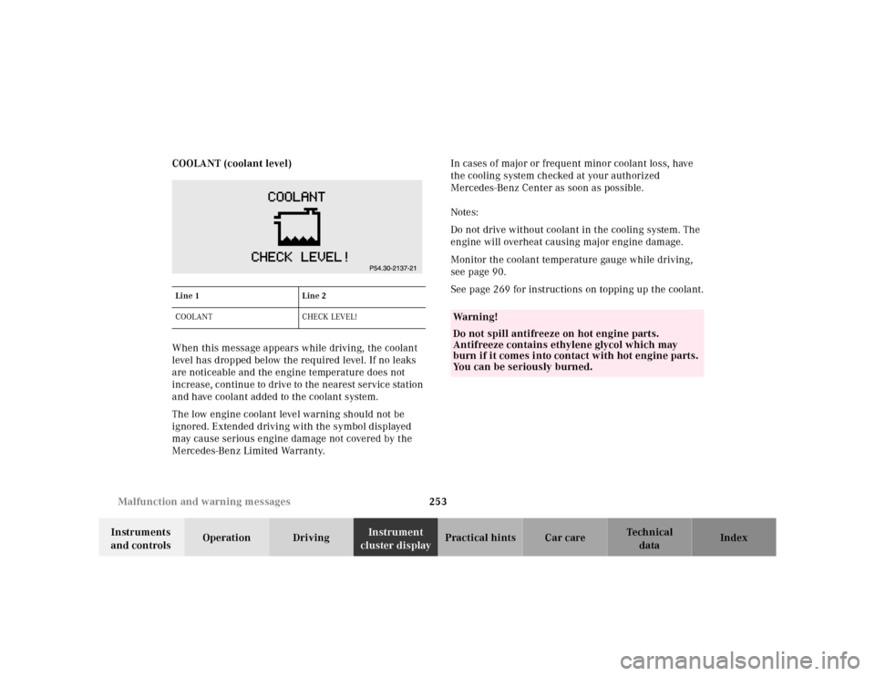 MERCEDES-BENZ E-CLASS WAGON 2001 W210 Owners Manual 253 Malfunction and warning messages
Te ch n ica l
data Instruments 
and controlsOperation DrivingInstrument 
cluster displayPractical hints Car care Index COOLANT (coolant level)
When this message ap
