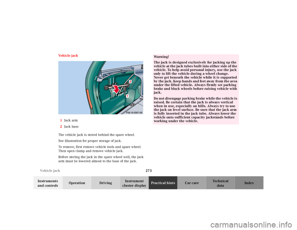 MERCEDES-BENZ E-CLASS WAGON 2001 W210 Owners Manual 273 Vehicle jack
Te ch n ica l
data Instruments 
and controlsOperation DrivingInstrument 
cluster displayPractical hintsCar care Index Ve h i c l e  j a c k
1Jack arm
2Jack base
The vehicle jack is st