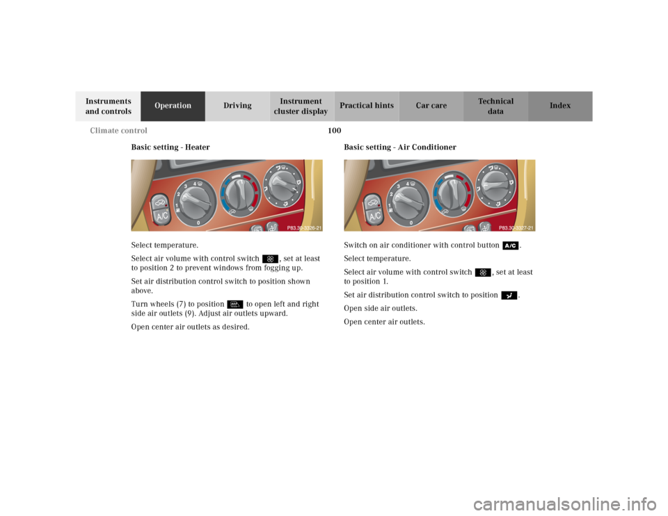 MERCEDES-BENZ ML430 2001 W163 Owners Manual 100 Climate control
Te ch n ica l
data Instruments 
and controlsOperationDrivingInstrument 
cluster displayPractical hints Car care Index
Basic setting - Heater
Select temperature.
Select air volume w