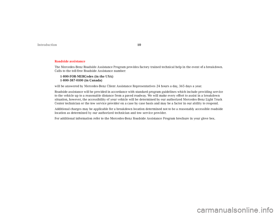 MERCEDES-BENZ ML430 2001 W163 User Guide 10 Introduction
Roadside assistance
The Mercedes-Benz Roadside Assistance Program provides factory trained technical help in the event of a breakdown. 
Calls to the toll-free Roadside Assistance numbe