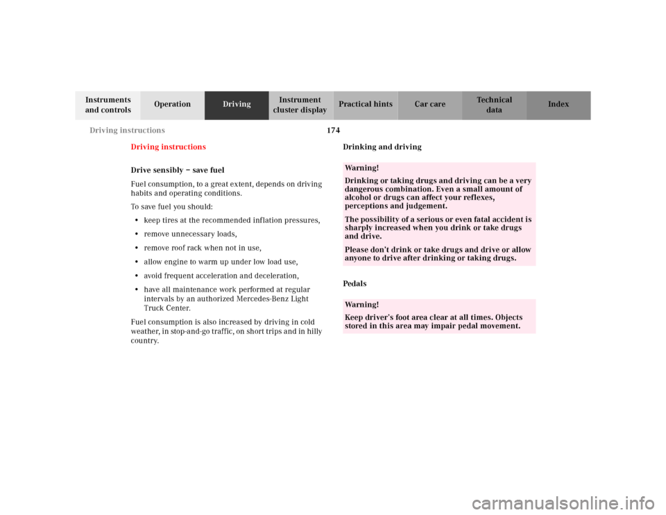 MERCEDES-BENZ ML55AMG 2001 W163 Owners Manual 174 Driving instructions
Te ch n ica l
data Instruments 
and controlsOperationDrivingInstrument 
cluster displayPractical hints Car care Index
Driving instructions
Drive sensibly – save fuel
Fuel co