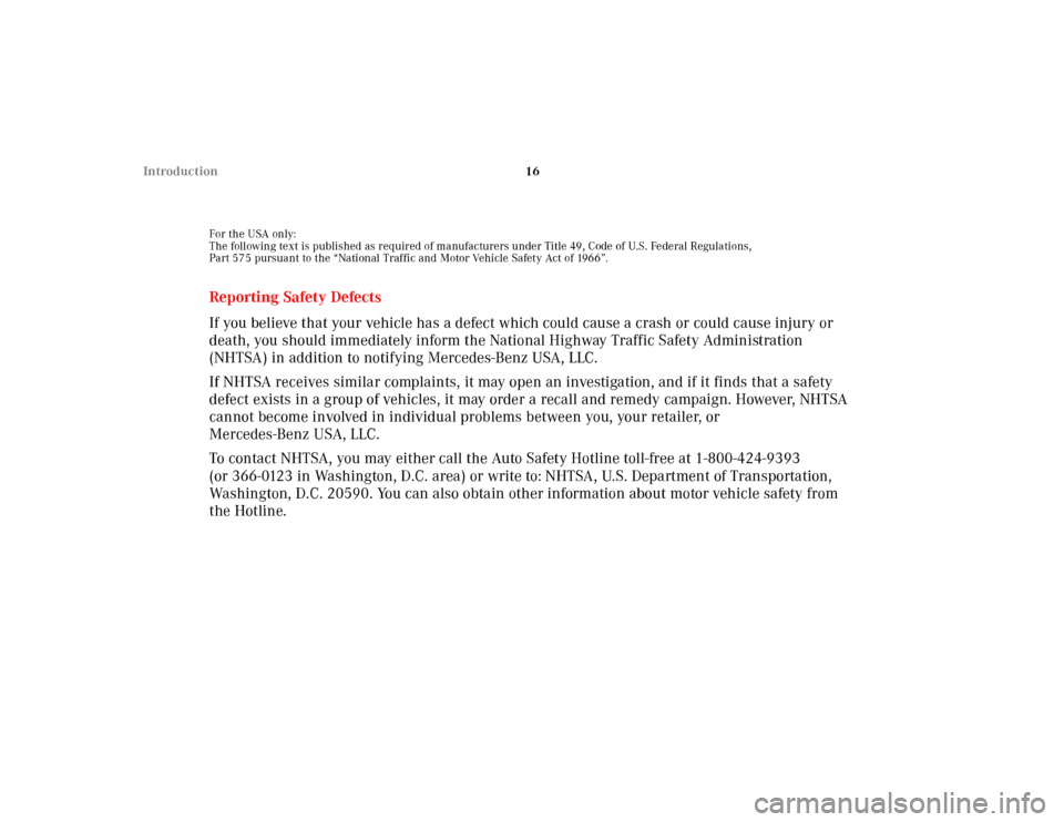 MERCEDES-BENZ ML55AMG 2001 W163 User Guide 16 Introduction
For the USA only:
The following text is published as required of manufacturers under Title 49, Code of U.S. Federal Regulations,
Part 575 pursuant to the “National Traffic and Motor 