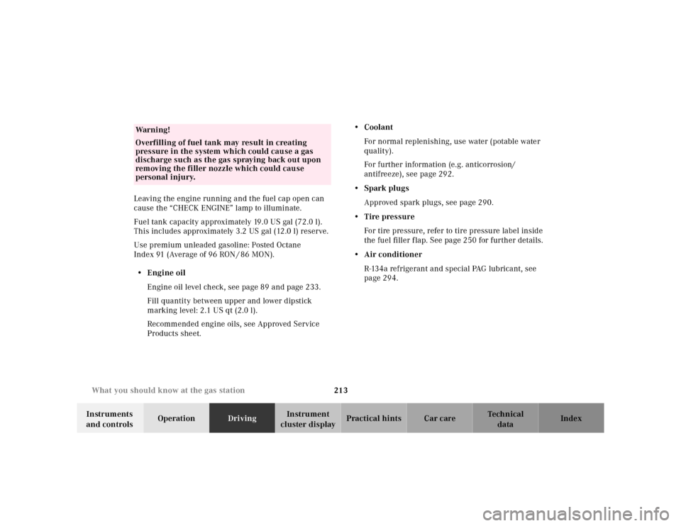 MERCEDES-BENZ ML320 2001 W163 Owners Manual 213 What you should know at the gas station
Te ch n ica l
data Instruments
and controlsOperationDrivingInstrument
cluster displayPractical hints Car care Index Leaving the engine running and the fue MERCEDES-BENZ ML320 2001 W163 Owners Manual 213 What you should know at the gas station
Te ch n ica l
data Instruments
and controlsOperationDrivingInstrument
cluster displayPractical hints Car care Index Leaving the engine running and the fue