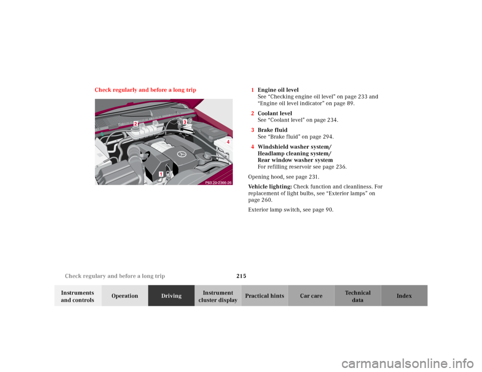 MERCEDES-BENZ ML55AMG 2001 W163 Owners Manual 215 Check regulary and before a long trip
Te ch n ica l
data Instruments 
and controlsOperationDrivingInstrument 
cluster displayPractical hints Car care Index Check regularly and before a long trip 1