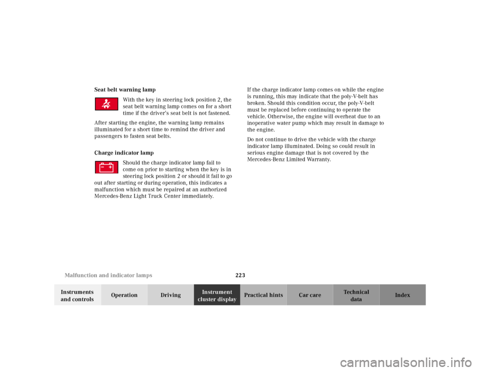 MERCEDES-BENZ ML430 2001 W163 Owners Guide 223 Malfunction and indicator lamps
Te ch n ica l
data Instruments 
and controlsOperation DrivingInstrument 
cluster displayPractical hints Car care Index Seat belt warning lamp
With the key in steeri