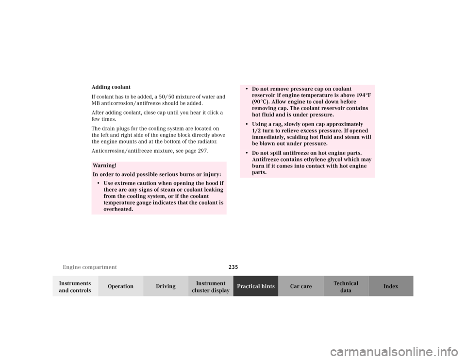 MERCEDES-BENZ ML430 2001 W163 User Guide 235 Engine compartment
Te ch n ica l
data Instruments 
and controlsOperation DrivingInstrument 
cluster displayPractical hintsCar care Index Adding coolant
If coolant has to be added, a 50 / 50 mixtur