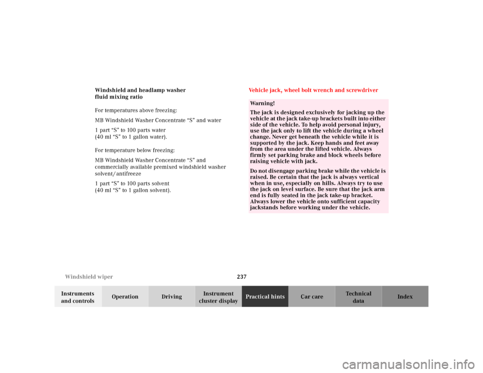 MERCEDES-BENZ ML320 2001 W163 Owners Manual 237 Windshield wiper
Te ch n ica l
data Instruments 
and controlsOperation DrivingInstrument 
cluster displayPractical hintsCar care Index Windshield and headlamp washer 
fluid mixing ratio
For temper