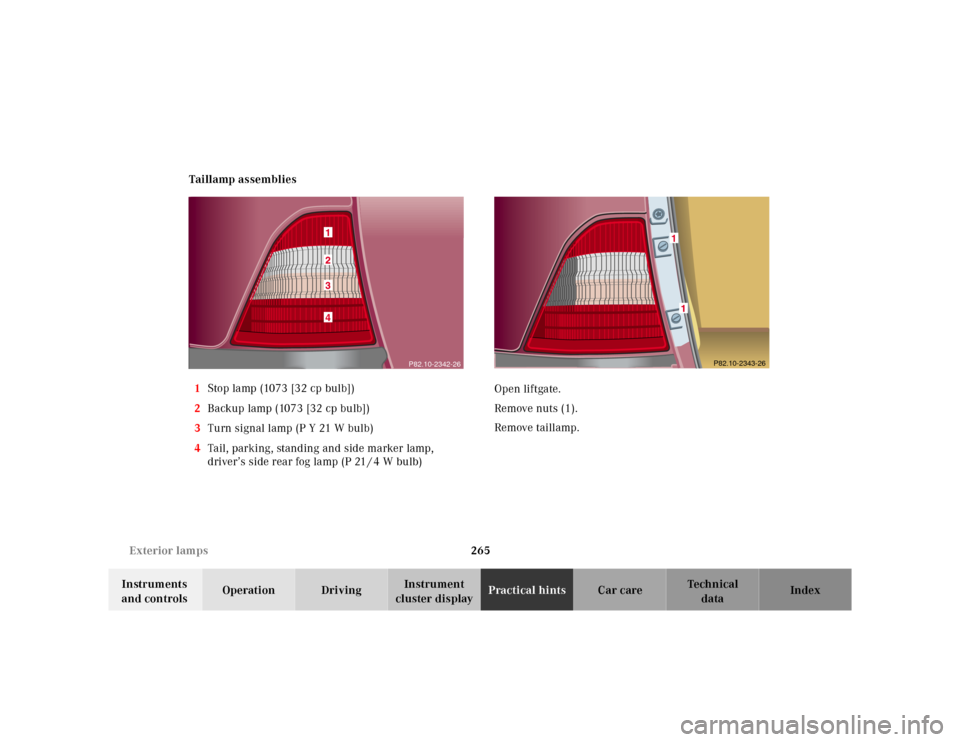 MERCEDES-BENZ ML55AMG 2001 W163 Owners Manual 265 Exterior lamps
Te ch n ica l
data Instruments 
and controlsOperation DrivingInstrument 
cluster displayPractical hintsCar care Index Taillamp assemblies
1Stop lamp (1073 [32 cp bulb])
2Backup lamp