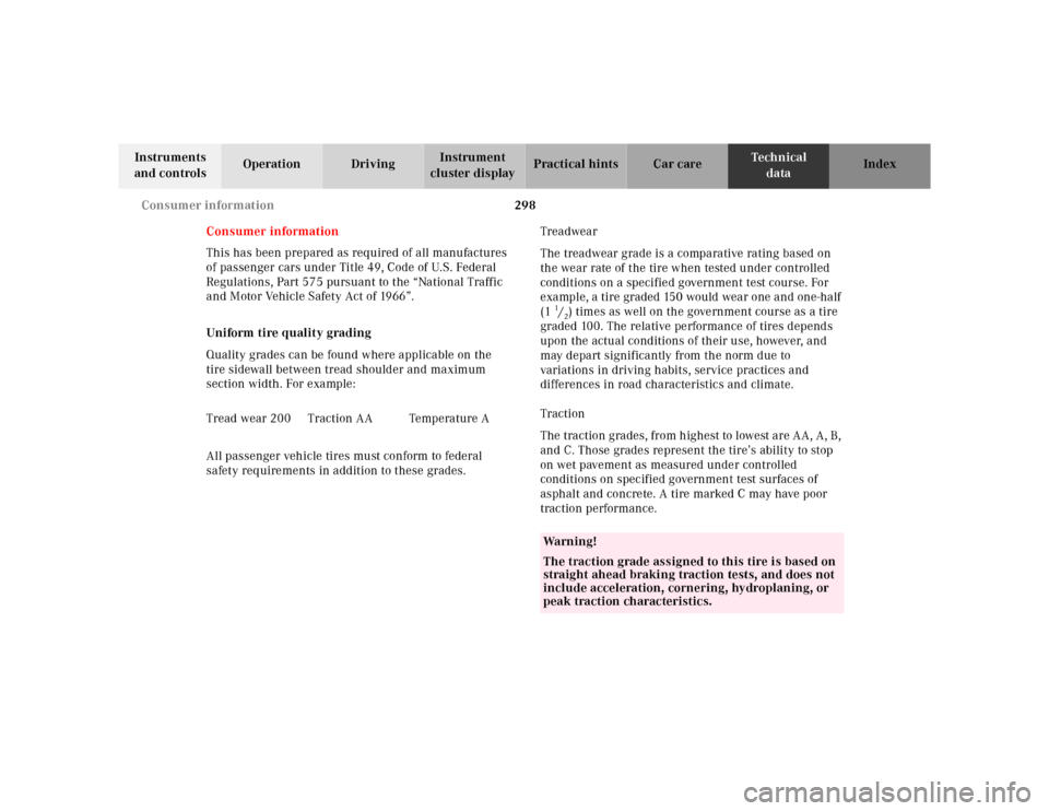 MERCEDES-BENZ ML430 2001 W163 Owners Manual 298 Consumer information
Te ch n ica l
data Instruments 
and controlsOperation DrivingInstrument 
cluster displayPractical hints Car care Index
Consumer information
This has been prepared as required 