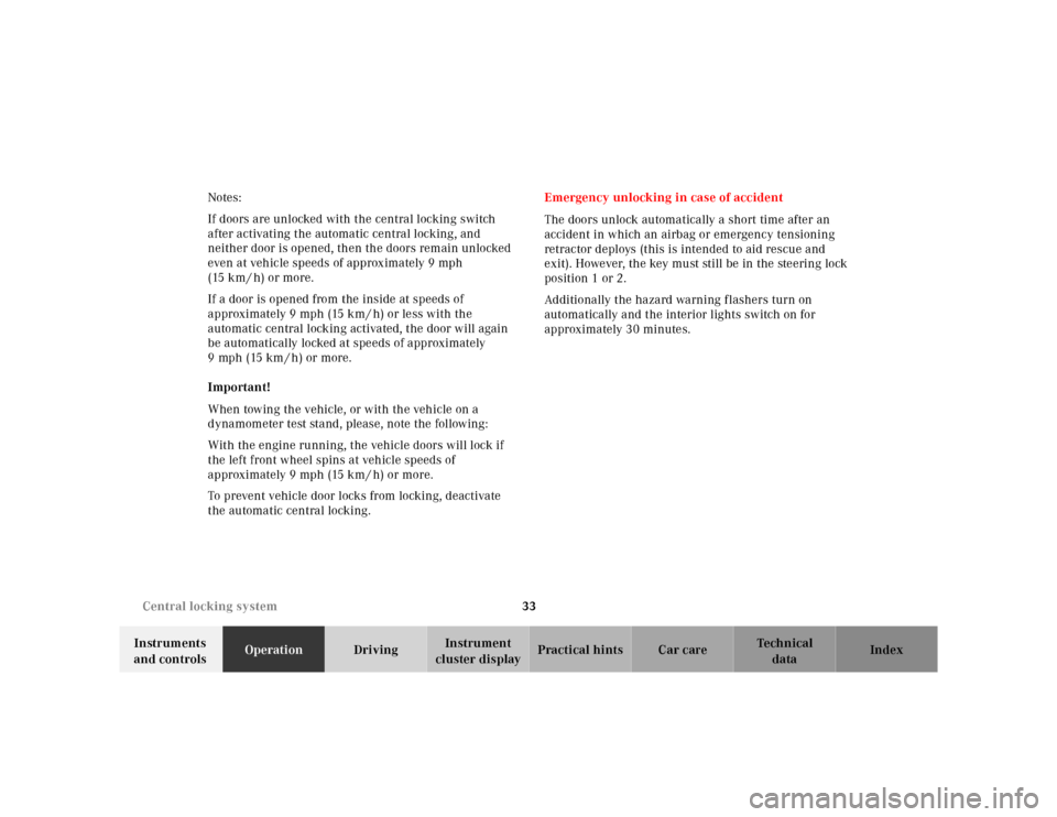 MERCEDES-BENZ ML55AMG 2001 W163 Owners Guide 33 Central locking system
Te ch n ica l
data Instruments 
and controlsOperationDrivingInstrument 
cluster displayPractical hints Car care Index Notes:
If doors are unlocked with the central locking sw